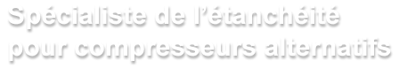 Spécialiste de l'étanchéité pour compresseurs alternatifs